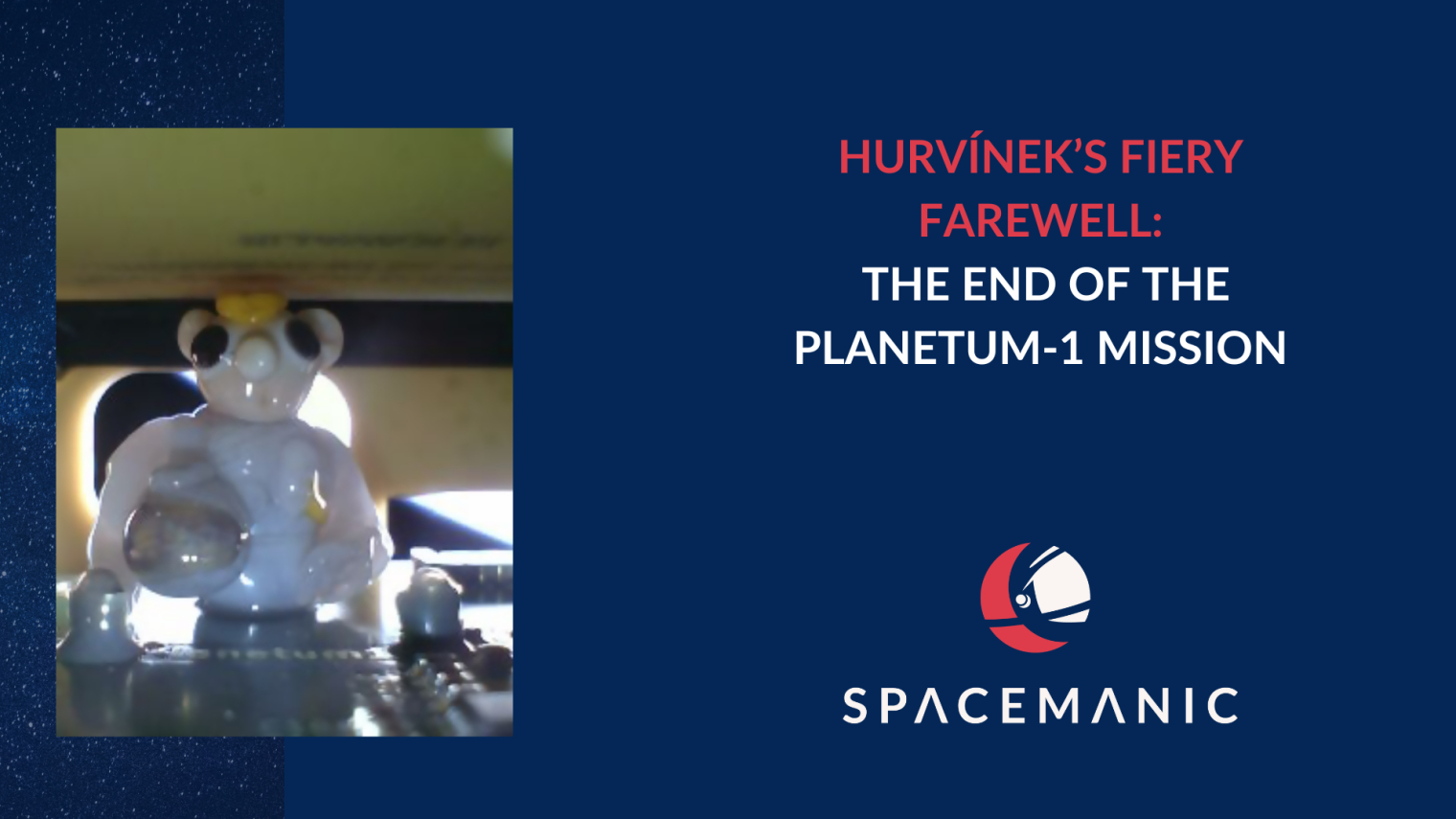 Hurvínek’s Fiery Farewell: The End of the Planetum-1 Mission